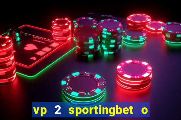 vp 2 sportingbet o que significa